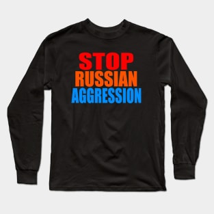 Stop Russian aggression Long Sleeve T-Shirt